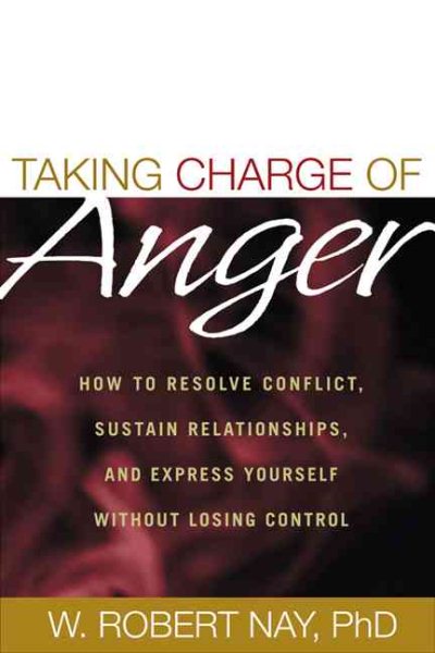 Taking Charge of Anger: How to Resolve Conflict, Sustain Relationships, and Express Yourself without Losing Control cover