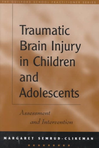 Traumatic Brain Injury in Children and Adolescents: Assessment and Intervention (The Guilford School Practitioner Series) cover