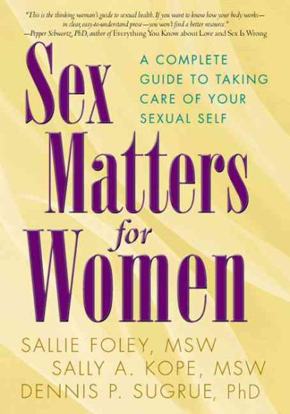 Sex Matters for Women: A Complete Guide to Taking Care of Your Sexual Self cover