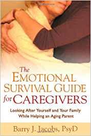 The Emotional Survival Guide for Caregivers: Looking After Yourself and Your Family While Helping an Aging Parent cover