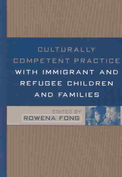 Culturally Competent Practice with Immigrant and Refugee Children and Families (Clinical Practice with Children, Adolescents, and Families) cover