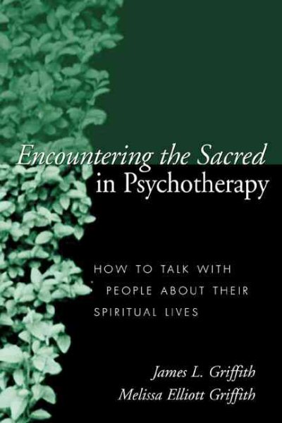 Encountering the Sacred in Psychotherapy: How to Talk with People about Their Spiritual Lives cover