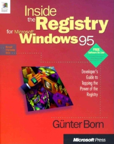 Inside the Registry for Microsoft Windows 95: Developer's Guide to Tapping the Power of the Registry (Microsoft Programming Series)