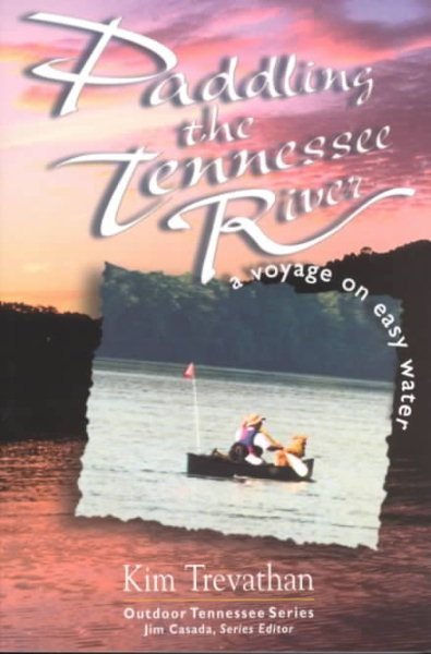 Paddling The Tennessee River: A Voyage On Easy Water (Outdoor Tennessee Series)