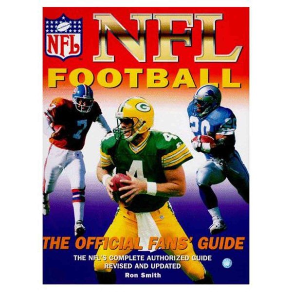 NFL Football: The Official Fan's Guide: The NFL's Complete Authorized Guide, Revised and Updated cover