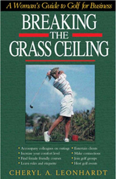 Breaking the Grass Ceiling: A Woman's Guide to Golf for Business cover