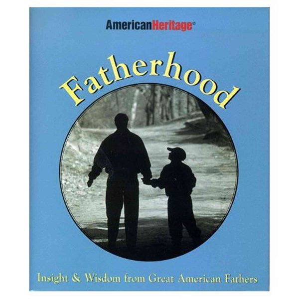Fatherhood: Insight & Wisdom from Great American Fathers cover