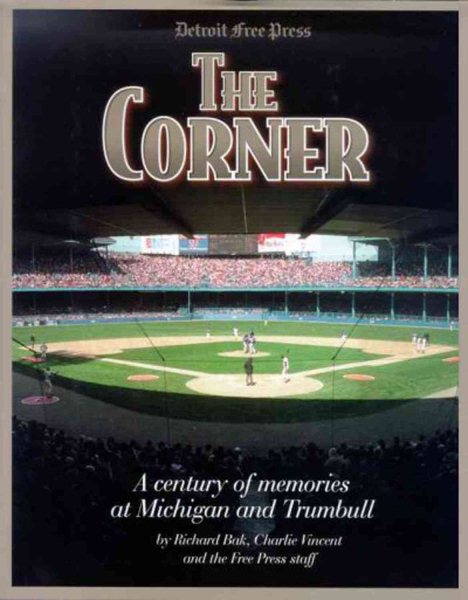 The Corner: A Century of Memories at Michigan and Trumbull (Honoring a Detroit Legend) cover