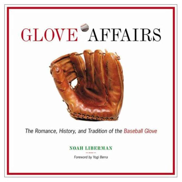 Glove Affairs: The Romance, History, and Tradition of the Baseball Glove cover