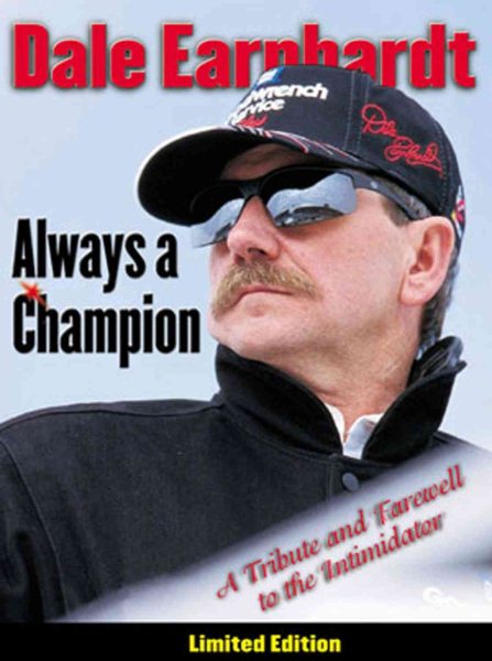 Dale Earnhardt: Always a Champion: A Tribute and Farewell to the Intimidator cover