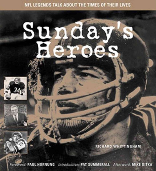 Sunday's Heroes: NFL Legends Talk About the Times of Their Lives