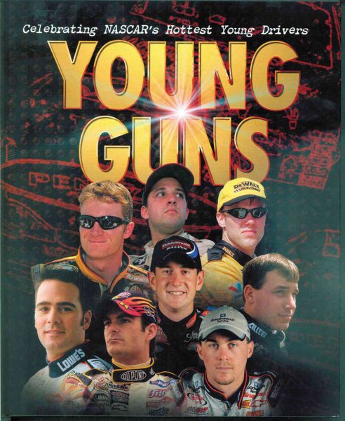 Young Guns: Celebrating NASCAR's Hottest Young Drivers cover