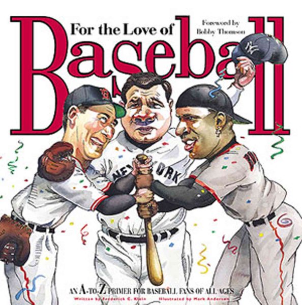 For the Love of Baseball: An A-to-Z Primer for Baseball Fans of All Ages cover
