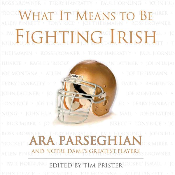 What It Means to Be Fighting Irish: Ara Parseghian and Notre Dame's Greatest Players cover