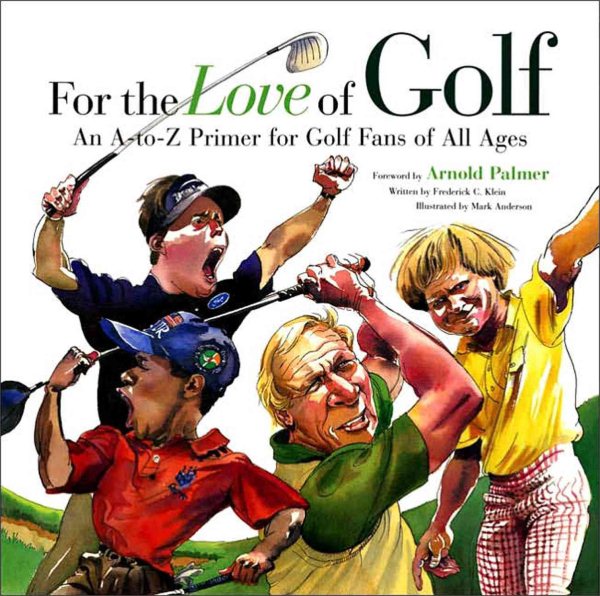 For the Love of Golf: An A-to-Z Primer for Golf Fans of All Ages cover