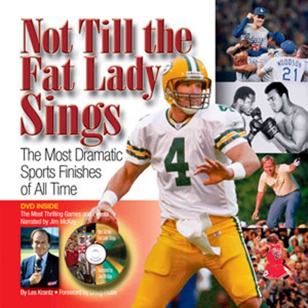 Not Till the Fat Lady Sings: The Most Dramatic Sports Finishes of All Time cover