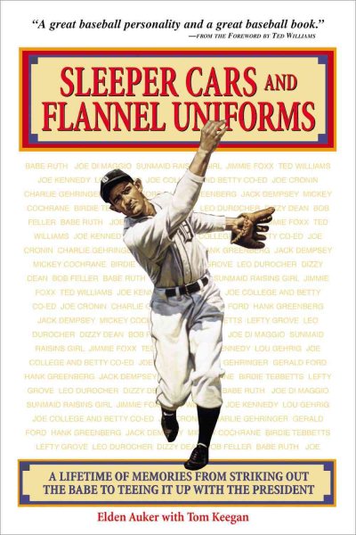 Sleeper Cars and Flannel Uniforms: A Lifetime of Memories from Striking Out the Babe to Teeing It up with the President cover
