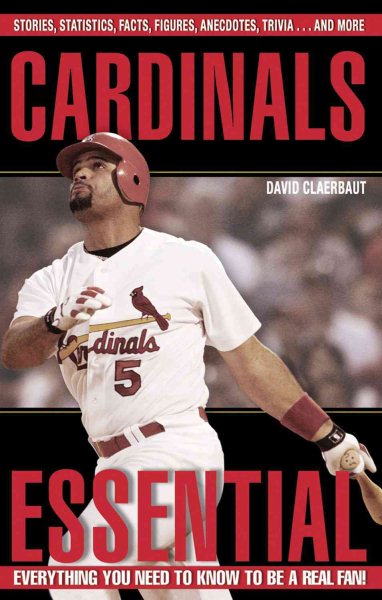 Cardinals Essential: Everything You Need to Know to Be a Real Fan! cover