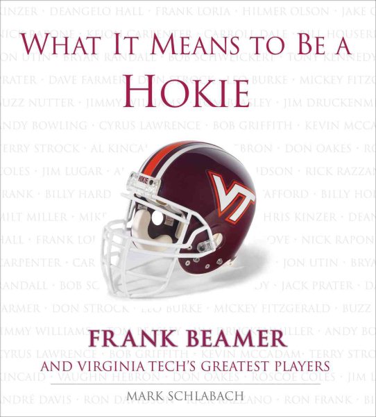 What It Means to Be a Hokie: Frank Beamer and Virginia's Greatest Players cover