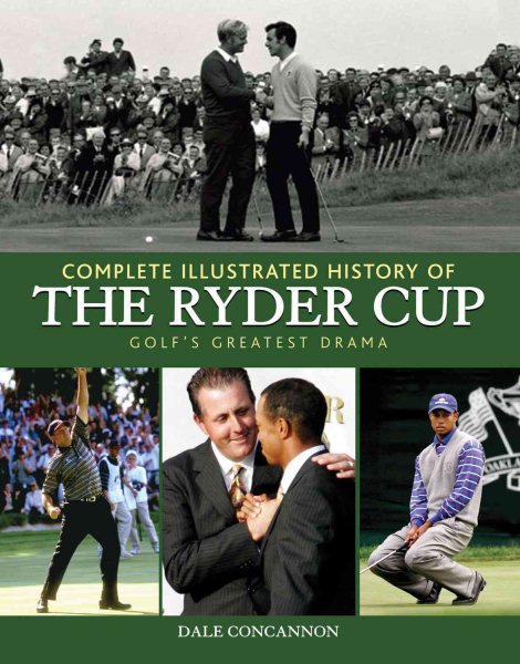 Complete Illustrated History of the Ryder Cup: Golf's Greatest Drama cover