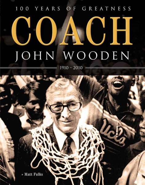 Coach John Wooden: 100 Years of Greatness: 1910 - 2010 cover