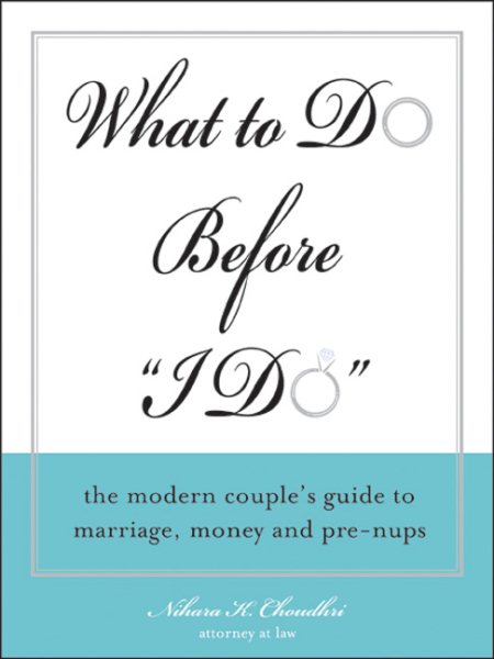 What to Do Before I Do: The Modern Couple's Guide to Marriage, Money and Prenups cover
