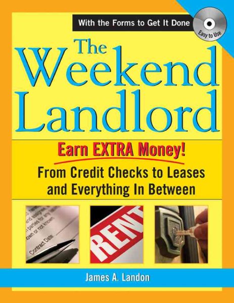 The Weekend Landlord: From Credit Checks and Leases to Necessary Repairs and Getting Paid! cover