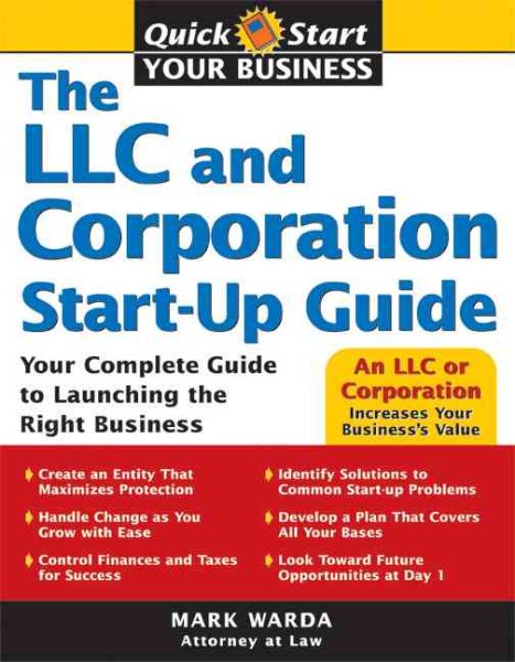 The LLC and Corporation Start-Up Guide: Your Complete Guide to Launching the Right Business (Quick Start Your Business) cover