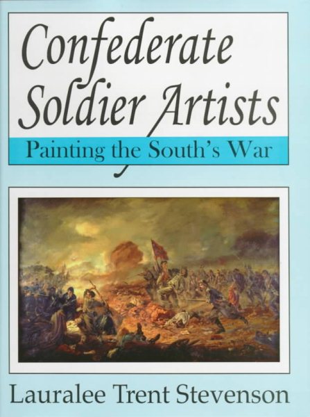 Confederate Soldier Artists: Painting the South's War cover