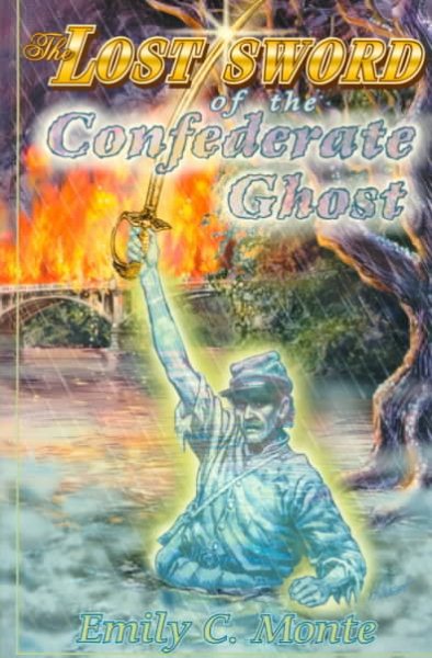 The Lost Sword of the Confederate Ghost: A Mystery in Two Centuries