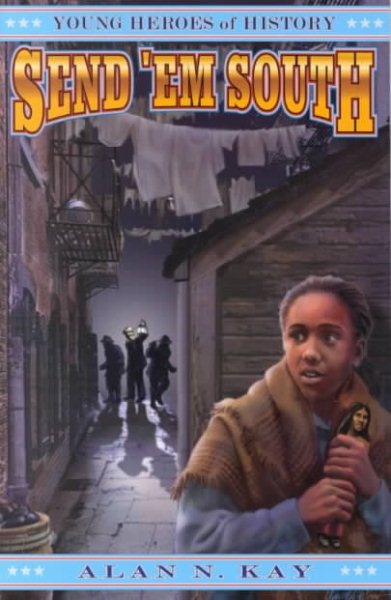 Send 'Em South (Young Heroes of History, Book 1) cover