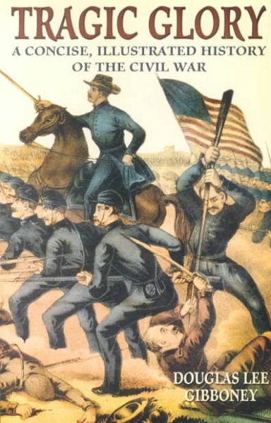 Tragic Glory: A Concise, Illustrated History of the Civil War cover