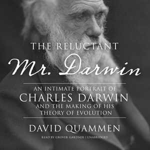 The Reluctant Mr. Darwin: An Intimate Portrait of Charles Darwin And the Making of His Theory of Evolution (Great Discoveries)