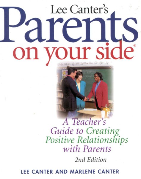 Parents on Your Side: A Teacher's Guide to Creating Positive Relationships with Parents