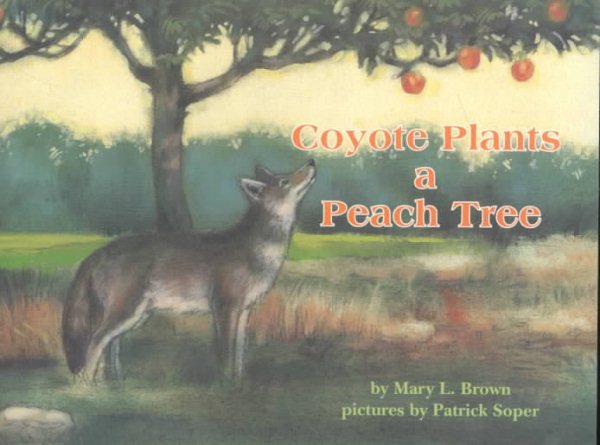 Coyote Plants a Peach Tree (Books for Young Learners)