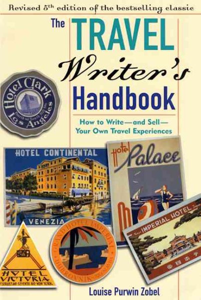 The Travel Writer's Handbook 5th Ed: How to Write and Sell Your Own Travel Experiences