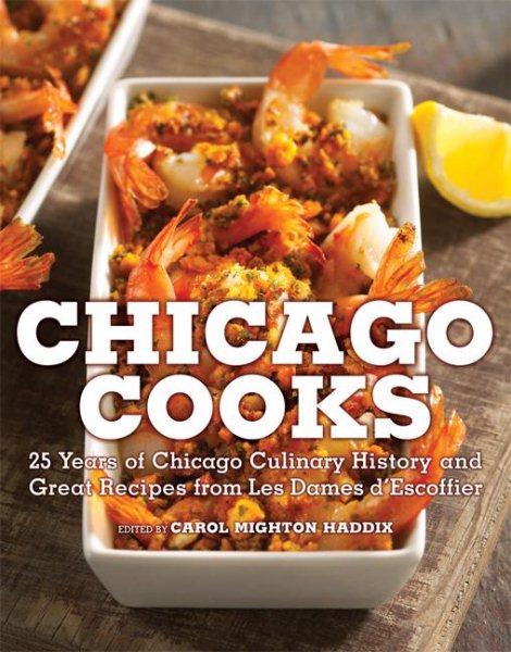 Chicago Cooks: 25 Years of Chicago Culinary History and Great Recipes from Les Dames d'Escoffier cover