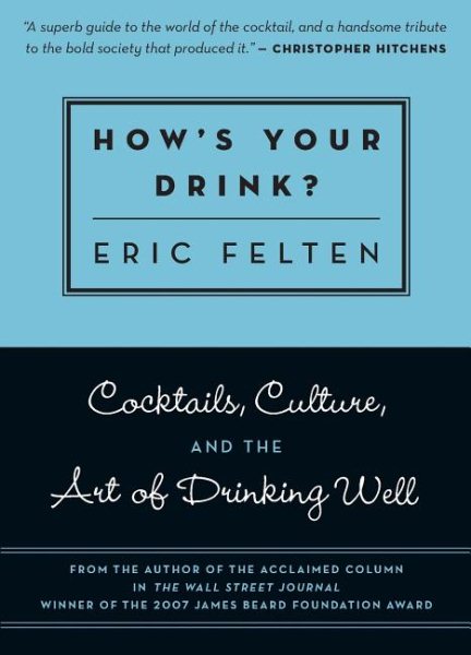 How's Your Drink?: Cocktails, Culture, and the Art of Drinking Well cover
