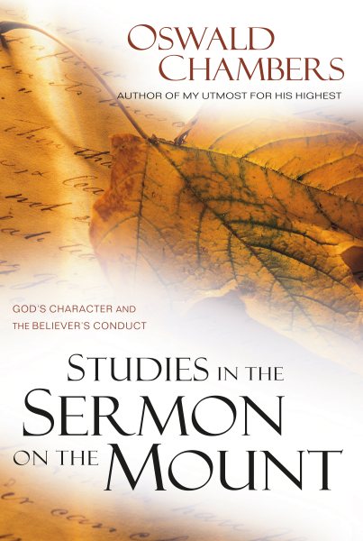Studies in the Sermon on the Mount: God's Character and the Believer's Conduct (OSWALD CHAMBERS LIBRARY) cover