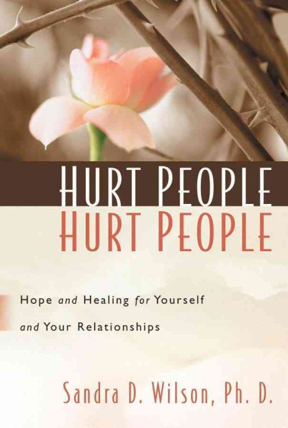 Hurt People Hurt People: Hope and Healing for Yourself and Your Relationships cover