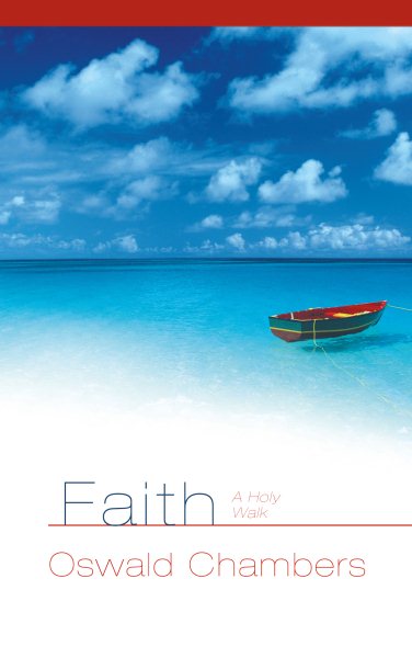 Faith: A Holy Walk (OSWALD CHAMBERS LIBRARY) cover