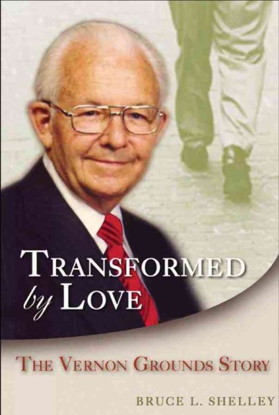 Transformed by Love: The Vernon Grounds Story