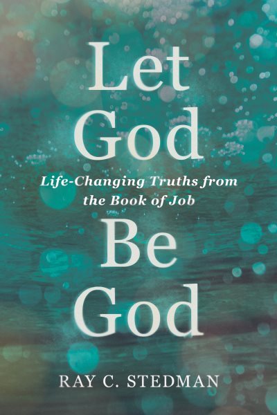 Let God Be God: Life-Changing Truths from the Book of Job cover