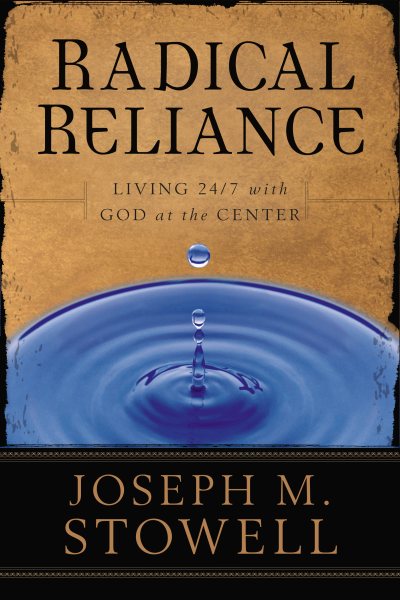 Radical Reliance: Living 24/7 with God at the Center cover