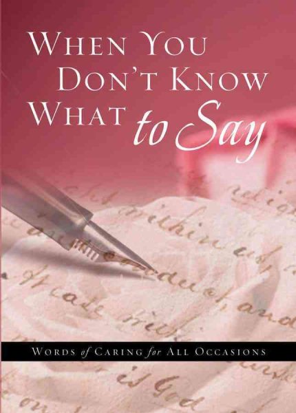 When You Don't Know What to Say: Words of Caring for All Occasions cover