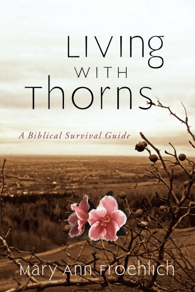 Living with Thorns: A Biblical Survival Guide cover