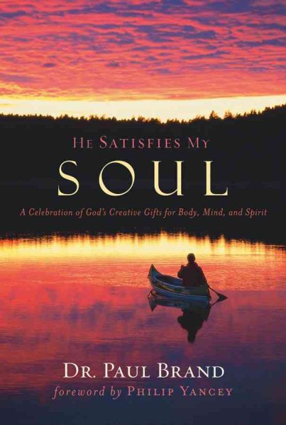 He Satisfies My Soul: A Celebration of God's Creative Gifts for Body, Mind, and Spirit cover