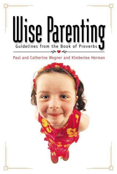 Wise Parenting: Guidelines from the Book of Proverbs cover