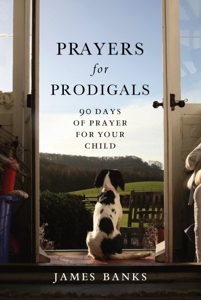 Prayers for Prodigals: 90 Days of Prayer for Your Child cover