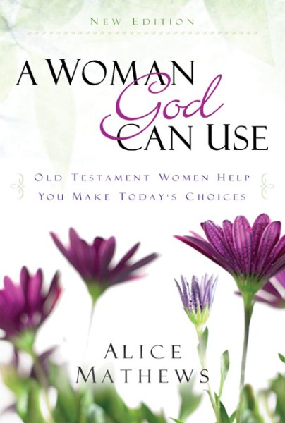 A Woman God Can Use: Old Testament Women Help You Make Today's Choices cover